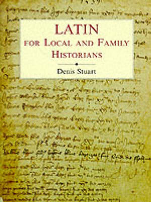 Latin for Local & Family Historians - Denis Stuart