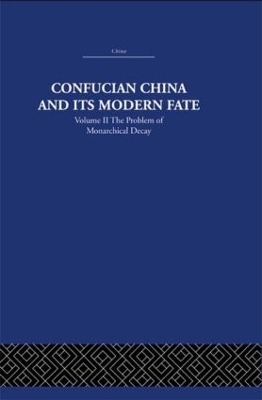 Confucian China and its Modern Fate - Joseph R. Levenson