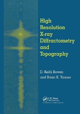 High Resolution X-Ray Diffractometry And Topography - D.K. Bowen, Brian K. Tanner