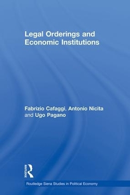 Legal Orderings and Economic Institutions - Fabrizio Cafaggi, Antonio Nicita, Ugo Pagano