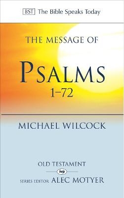 The Message of Psalms 1-72 - Michael Wilcock