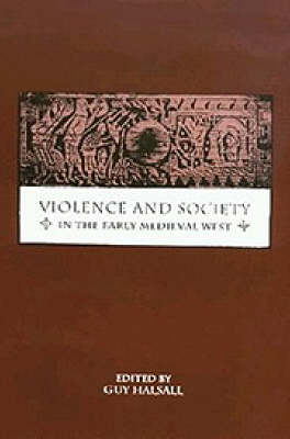 Violence and Society in the Early Medieval West - 