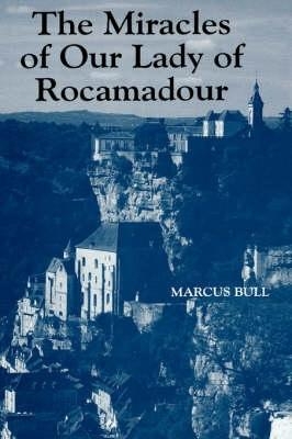 The Miracles of Our Lady of Rocamadour - Marcus Bull