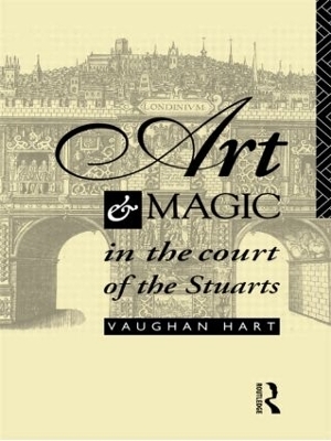 Art and Magic in the Court of the Stuarts - Vaughan Hart