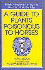 A Guide to Plants Poisonous to Horses - Keith Allison, Christopher E. I. Day