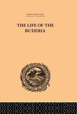 The Life of the Buddha and the Early History of His Order - W. Woodhill Rockhill