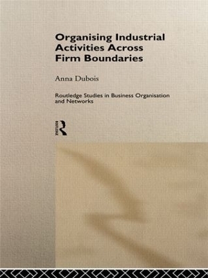 Organizing Industrial Activities Across Firm Boundaries - Anna Dubois