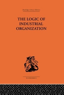 The Logic of Industrial Organization - P. Sargant Florence