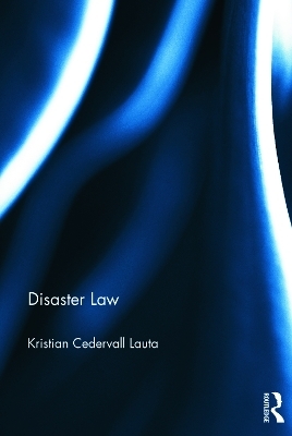 Disaster Law - Kristian Cedervall Lauta