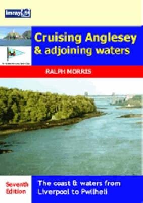 Cruising Anglesey and Adjoining Waters - Ralph Morris