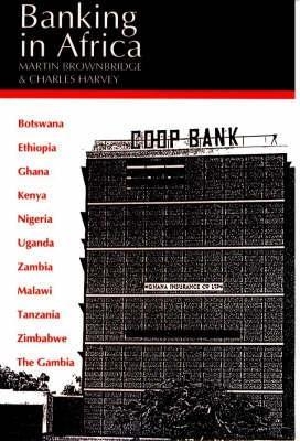 Banking in Africa - Martin Brownbridge, Charles Harvey