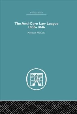 The Anti-Corn Law League - Norman McCord