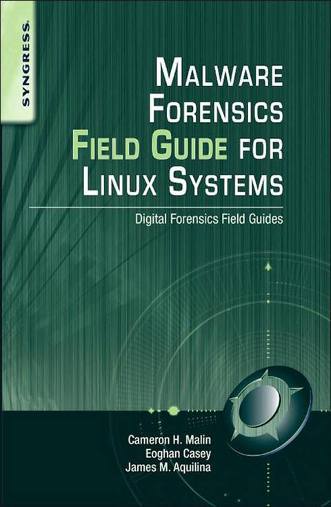 Malware Forensics Field Guide for Linux Systems -  James M. Aquilina,  Eoghan Casey,  Cameron H. Malin