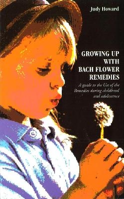 Growing Up With Bach Flower Remedies - Judy Howard