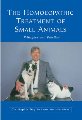 The Homoeopathic Treatment Of Small Animals - Christopher Day