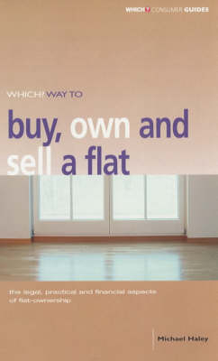 "Which?" Way to Buy, Sell and Own a Flat - Michael Haley