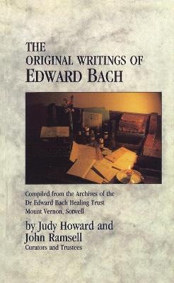 The Original Writings Of Edward Bach - John Ramsell, Judy Howard