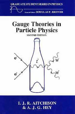 Gauge Thetheoriesin Particle Physics,  Second Edition - Ian J.R. Aitchison, Anthony J.G. Hey