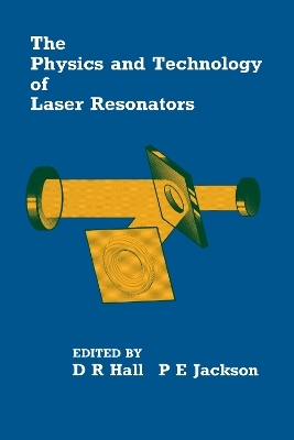 The Physics and Technology of Laser Resonators - Denis Hall, P.E. Jackson