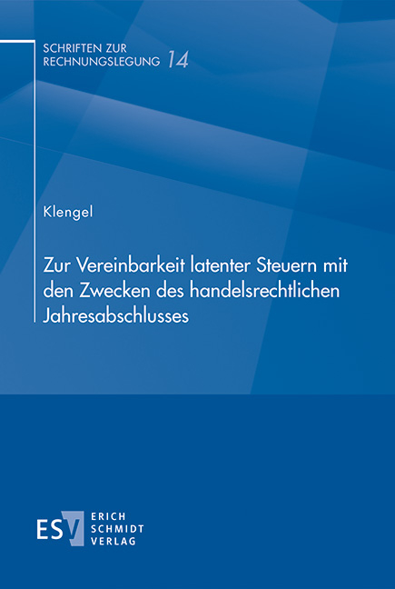 Zur Vereinbarkeit latenter Steuern mit den Zwecken des handelsrechtlichen Jahresabschlusses - André Klengel