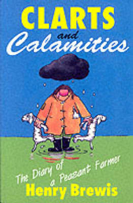 Clarts and Calamities - Henry Brewis