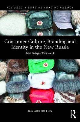 Consumer Culture, Branding and Identity in the New Russia -  Graham Roberts