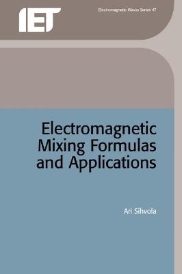 Electromagnetic Mixing Formulas and Applications - Ari Sihvola