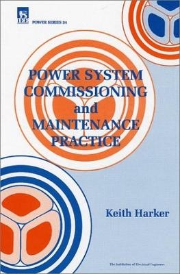 Power System Commissioning and Maintenance Practice - Keith Harker