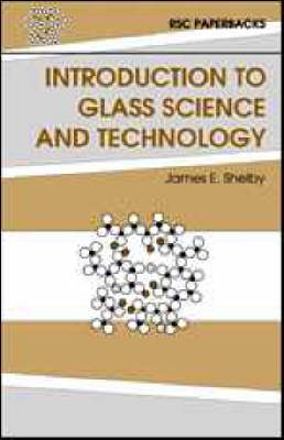 Introduction to Glass Science and Technology - James E Shelby