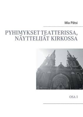 Pyhimykset teatterissa, n�yttelij�t kirkossa - 