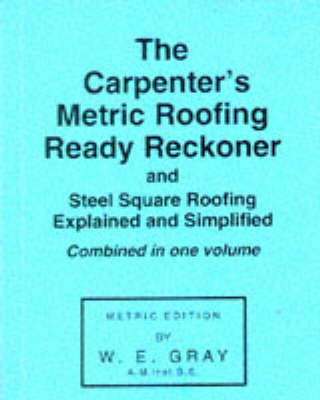 Carpenter's Metric Roofing Ready Reckoner - W.E. Gray