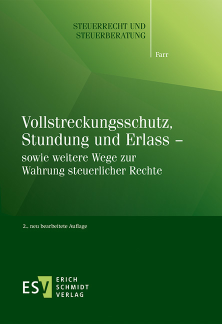 Vollstreckungsschutz, Stundung und Erlass – sowie weitere Wege zur Wahrung steuerlicher Rechte - Carsten Farr