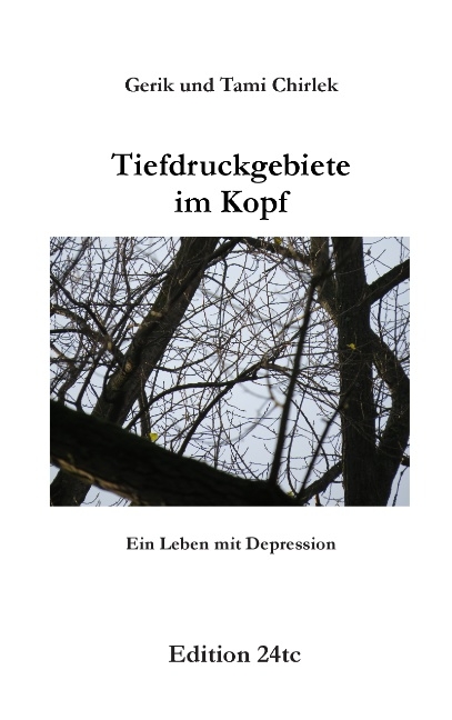 Tiefdruckgebiete im Kopf - Ein Leben mit Depression - Gerik Chirlek, Tami Chirlek