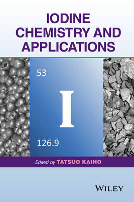 Iodine Chemistry and Applications - Tatsuo Kaiho