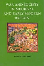 War and Society in Medieval and Early Modern Britain - 