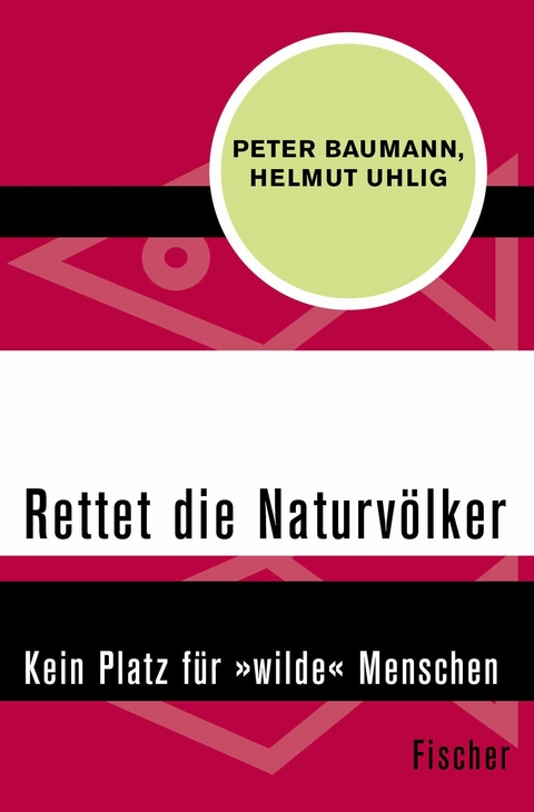 Rettet die Naturvölker -  Peter Baumann,  Helmut Uhlig