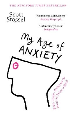 My Age of Anxiety - Scott Stossel