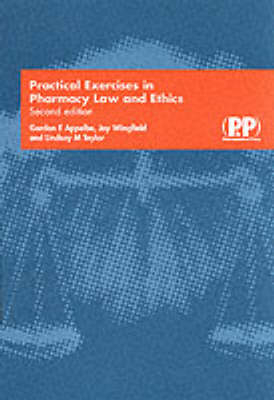 Practical Exercises in Pharmacy Law and Ethics - Dr Gordon E. Appelbe, Joy Wingfield, Lindsay M. Taylor