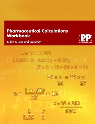 Pharmaceutical Calculations Workbook - Judith A. Rees, Ian Smith