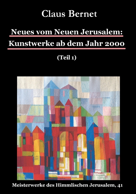 Neues vom Neuen Jerusalem: Kunstwerke ab dem Jahr 2000 (Teil 1) -  Claus Bernet