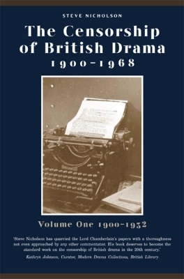 The Censorship of British Drama 1900-1968 Volume 1 - Steve Nicholson