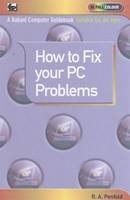 How to Fix Your PC Problems - R. A. Penfold