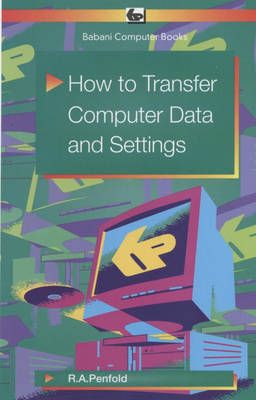 How to Transfer Computer Data and Settings - R. A. Penfold