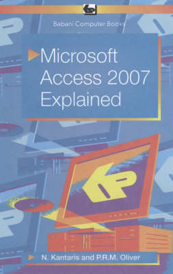 Microsoft Access 2007 Explained - P.R.M. Oliver, Noel Kantaris