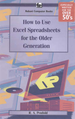 How to Use Excel Spreadsheets for the Older Generation - R. A. Penfold