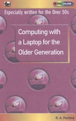 Computing with a Laptop for the Older Generation - R. A. Penfold