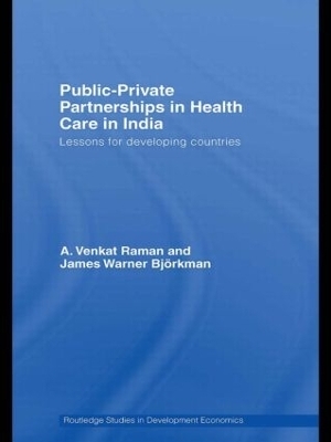 Public-Private Partnerships in Health Care in India - A. Venkat Raman, James Warner Björkman