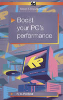 Boost Your PC's Performance - R. A. Penfold