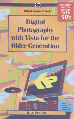 Digital Photography with Vista for the Older Generation - R. A. Penfold