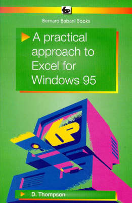 A Practical Approach to Excel for Windows 95 - D. Thompson